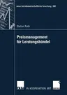 Preismanagement Für Leistungsbündel: Preisbildung, Bündelung Und Delegation (2006)