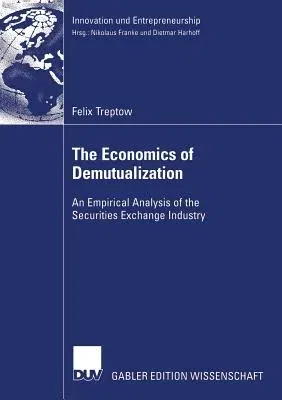 The Economics of Demutualization: An Empirical Analysis of the Securities Exchange Industry (2006)