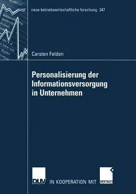 Personalisierung Der Informationsversorgung in Unternehmen (2006)