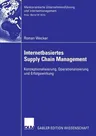 Internetbasiertes Supply Chain Management: Konzeptionalisierung, Operationalisierung Und Erfolgswirkung (2006)