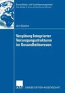 Vergütung Integrierter Versorgungsstrukturen Im Gesundheitswesen: Weiterentwicklung Pauschaler Vergütungsansätze Zur Förderung Prozessorientierter Str