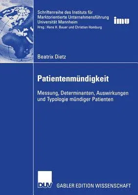 Patientenmündigkeit: Messung, Determinanten, Auswirkungen Und Typologie Mündiger Patienten (2006)