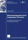 Wissensmanagement Durch Communities of Practice: Eine Empirische Untersuchung Von Wissensnetzwerken (2007)