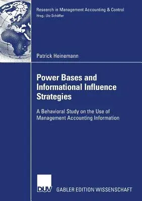 Power Bases and Informational Influence Strategies: A Behavioral Study on the Use of Management Accounting Information (2008)