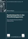 Kundenintegration in Den Dienstleistungsprozess: Eine Verhaltenswissenschaftliche Untersuchung (2007)