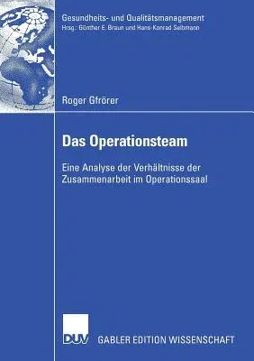 Das Operationsteam: Eine Analyse Der Verhältnisse Der Zusammenarbeit Im Operationssaal (2008)