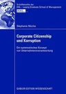 Corporate Citizenship Und Korruption: Ein Systematisches Konzept Von Unternehmensverantwortung (2008)