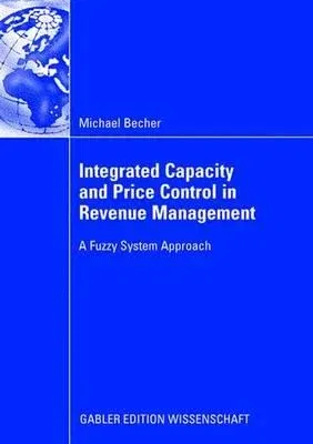 Integrated Capacity and Price Control in Revenue Management: A Fuzzy System Approach (2008)