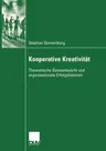 Kooperative Kreativität: Theoretische Basisentwürfe Und Organisationale Erfolgsfaktoren (2007)