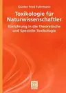 Toxikologie Für Naturwissenschaftler: Einführung in Die Theoretische Und Spezielle Toxikologie (2006)