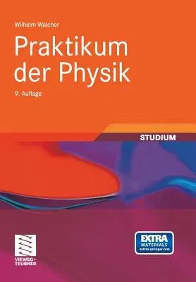 Praktikum Der Physik (9., Uberarb. Aufl. 2006)