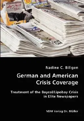 German and American Crisis Coverage- Treatment of the Baycol/Lipbay Crisis in Elite Newspapers