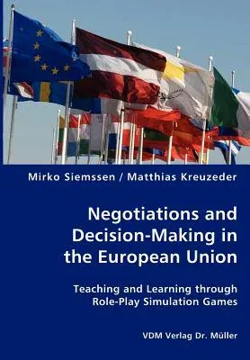 Negotiations and Decision-Making in the European Union - Teaching and Learning through Role-Play Simulation Games