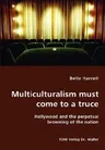 Multiculturalism must come to a truce- Hollywood and the perpetual browning of the nation