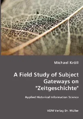 A Field Study of Subject Gateways on Zeitgeschichte - Applied Historical Information Science