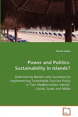 Power and Politics: Sustainability in Islands? Determining Barriers and Successes to Implementing Sustainable Tourism Policy in Two Medite