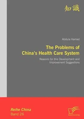 The Problems of China's Health Care System: Reasons for this Development and Improvement Suggestions