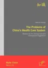 The Problems of China's Health Care System: Reasons for this Development and Improvement Suggestions