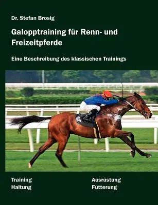 Galopptraining für Renn- und Freizeitpferde: Eine Beschreibung des klassischen Trainings