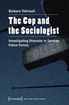 The Cop and the Sociologist: Investigating Diversity in German Police Forces