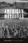 American Mobilities: Geographies of Class, Race, and Gender in Us Culture