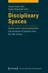 Disciplinary Spaces: Spatial Control, Forced Assimilation and Narratives of Progress Since the 19th Century