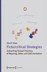 Fictocritical Strategies: Subverting Textual Practices of Meaning, Other, and Self-Formation