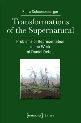 Transformations of the Supernatural: Problems of Representation in the Work of Daniel Defoe