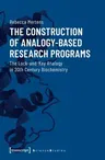 The Construction of Analogy-Based Research Programs: The Lock-And-Key Analogy in 20th Century Biochemistry