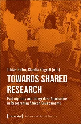 Towards Shared Research: Participatory and Integrative Approaches in Researching African Environments