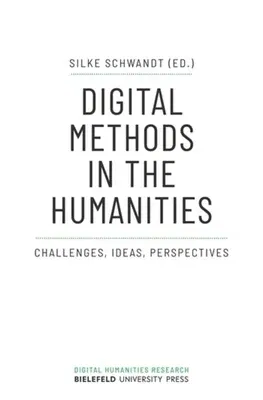 Digital Methods in the Humanities: Challenges, Ideas, Perspectives