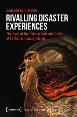 Rivalling Disaster Experiences: The Case of the Seismo-Volcanic Crisis of El Hierro, Canary Islands