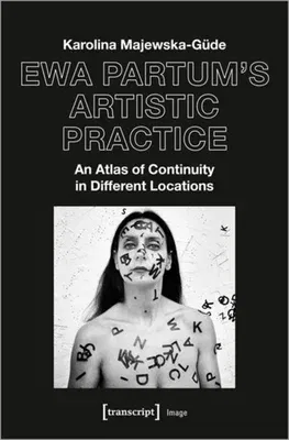 Ewa Partum's Artistic Practice: An Atlas of Continuity in Different Locations