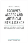 Archives, Access, and Artificial Intelligence: Working with Born-Digital and Digitised Archival Collections