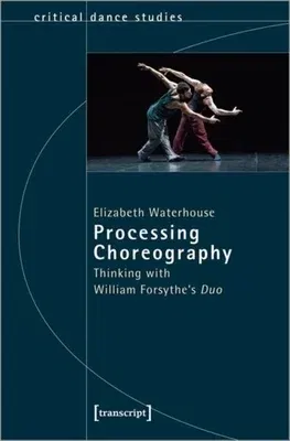 Processing Choreography: Thinking with William Forsythe's "Duo"