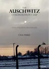 The Auschwitz Concentration Camp. History, Biographies, Remembrance