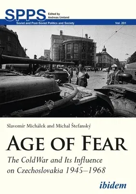 Age of Fear: The Cold War and Its Influence on Czechoslovakia, 1945-1968