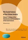 The Social Science of the Citizen Society: Volume 1: Critique of the Globalization and Decolonization of the Social Sciences