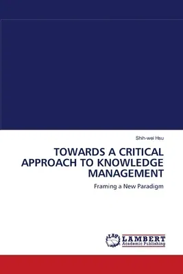 Towards a Critical Approach to Knowledge Management