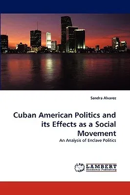 Cuban American Politics and Its Effects as a Social Movement