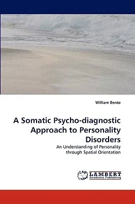 A Somatic Psycho-Diagnostic Approach to Personality Disorders