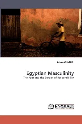 Egyptian Masculinity The Poor and the Burden of Responsibility