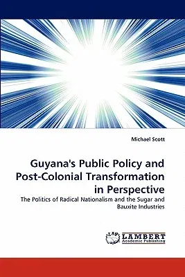 Guyana's Public Policy and Post-Colonial Transformation in Perspective