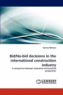 Bid/No-Bid Decisions in the International Construction Industry