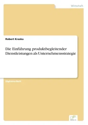 Die Einführung produktbegleitender Dienstleistungen als Unternehmensstrategie