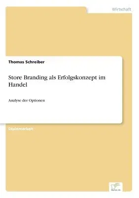 Store Branding als Erfolgskonzept im Handel: Analyse der Optionen