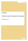 Erfolgsorientierte Management-Vergütung: Eine kritische Analyse