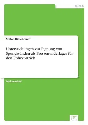 Untersuchungen zur Eignung von Spundwänden als Pressenwiderlager für den Rohrvortrieb