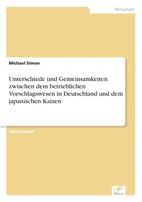 Unterschiede und Gemeinsamkeiten zwischen dem betrieblichen Vorschlagswesen in Deutschland und dem japanischen Kaizen