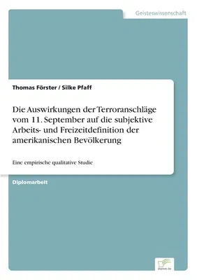 Die Auswirkungen der Terroranschläge vom 11. September auf die subjektive Arbeits- und Freizeitdefinition der amerikanischen Bevölkerung: Eine empirische